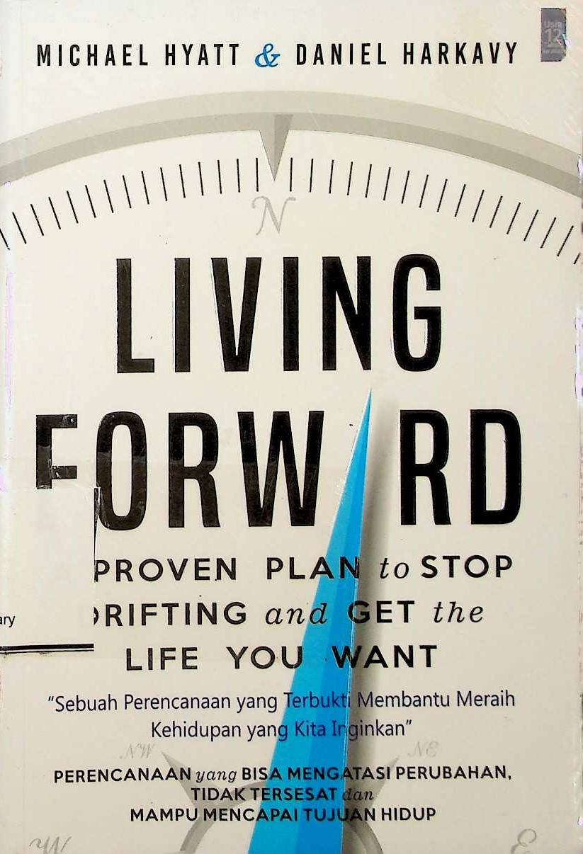 Living forward: sebuah perencanaan yang terbukti membantu meraih kehidupan yang kita inginkan
