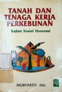 Image of Tanah dan Tenaga Kerja Perkebunan: Kajian Sosial Ekonomi