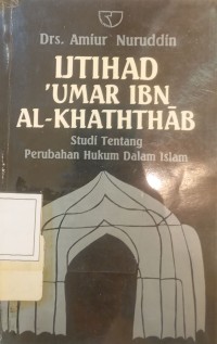 Image of Itjihad 'Umar Ibn Al-Khaththab: studi tentang perubahan hukum dalam Islam