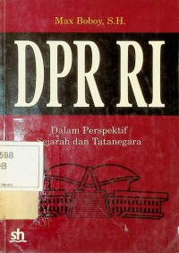 Image of Dewan Perwakilan Rakyat Republik Indonesia: dalam perspektif sejarah dan tatanegara