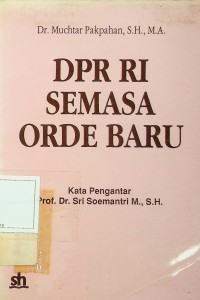 Image of DPR RI semasa orde baru: tinjauan analitis anggota DPR RI masa kerja 1982 - 1987
