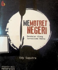 Image of Memotret Negeri: Mendaras Ulang Jurnalisme Makna
