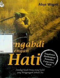 Image of Mengabdi dengan hati: antologi kisah orang-orang kalah yang menggenggam sebuah asa