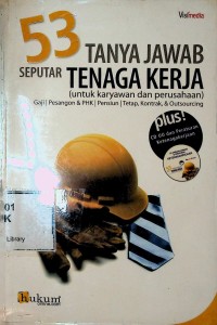 Image of 53 Tanya Jawab Seputar Tenaga Kerja : Untuk Karyawan dan Perusahaan