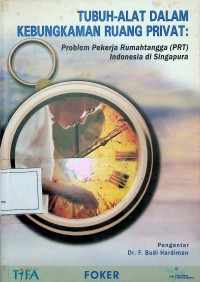 Image of Tubuh-alat Dalam Kebungkaman Ruang Privat: Problem Pekerja Rumahtangga (PRT) Indonesia di Singapura