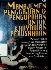 Image of Manajemen Penggajian dan Pengupahan untuk Karyawan Perusahaan: Panduan Praktis tentang Cara Merancang, Menyusun, dan Mengelola Sistem Penggajian/Pengupahan yang Mendorong Prestasi dan Produktivitas