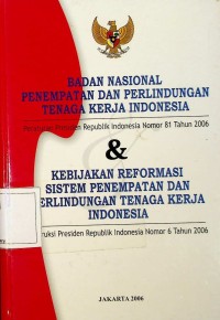 Image of Peraturan Presiden Republik Indonesia Nomor 81 Tahun 2006 tentang Badan Nasional Penempatan dan Perlindungan Tenaga Kerja Indonesia