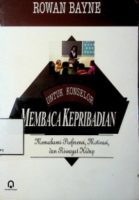 Image of Membaca Kepribadian Untuk Konselor : Memahami Preferensi, Motivasi, dan Riwayat Hidup