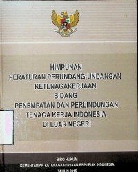 Image of Himpunan Peraturan Perundang-undangan Ketenagakerjaan bidang Penempatan dan Perlindungan Tenaga Kerja Indonesia di Luar Negeri