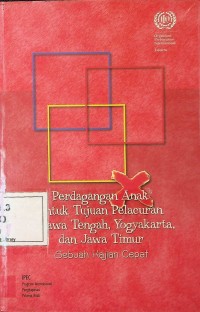 Image of Perdagangan anak untuk tujuan pelacuran di Jawa Tengah, Yogyakarta, dan Jawa Timur: sebuah kajian cepat