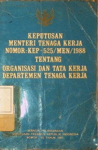 Image of Keputusan Menteri Tenaga Kerja Nomor : KEP - 525/MEN/1988 Tentang Organisasi dan Tata Kerja Departemen Tenaga Kerja