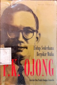 Image of P.K. Ojong : Hidup Sederhana, Berpikir Mulia