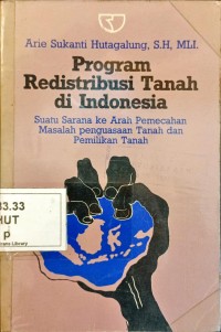 Image of Program Redistribusi Tanah di Indonesia: suatu sarana ke arah pemecahan masalah penguasaan tanah dan pemilikan tanah