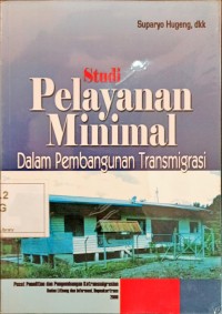 Image of Studi Pelayanan Minimal dalam Pembangunan Transmigrasi
