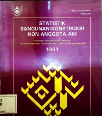Image of Statistik Bangunan/Konstruksi Non Anggota AKI 1991 = Building Construction Statistics for Non Member of The Indonesian Contractor Association 1991