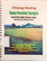 Image of Selayang Pandang Kawasan Permukiman Transmigrasi Kabupaten Timor Tengah Utara Provinsi Nusa Tenggara Timur