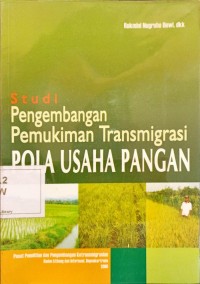 Image of Studi Pengembangan Pemukiman Transmigrasi Pola Usaha Pangan